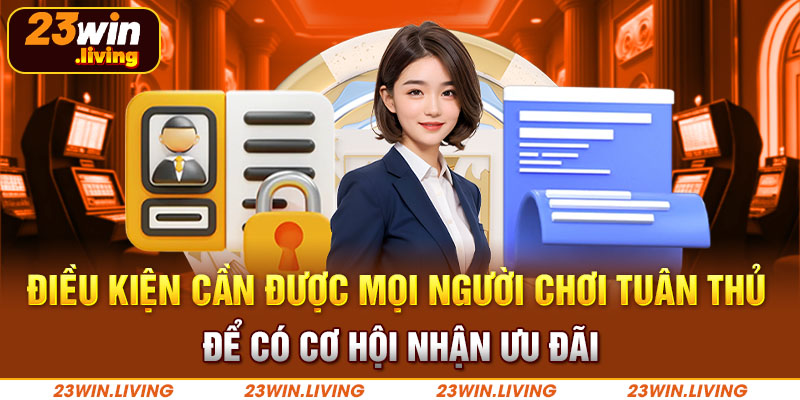 Điều kiện cần được mọi người chơi tuân thủ để có cơ hội nhận ưu đãi